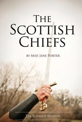 Die schottischen Häuptlinge: Die Ellerslie-Ausgabe - The Scottish Chiefs: The Ellerslie Edition