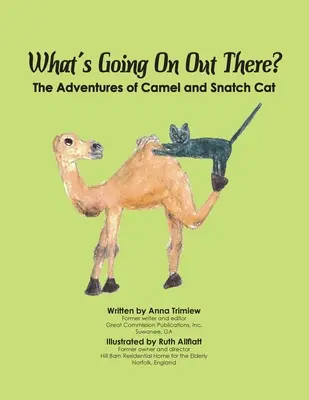 Was ist denn da draußen los? Die Abenteuer von Camel und Snatch Cat - What's Going On Out There?: The Adventures of Camel and Snatch Cat