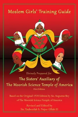 Leitfaden für die Ausbildung muslimischer Mädchen: Göttlich vorbereitet für die Auxiliarschwestern des Moorish Science Temple of America - Moslem Girls' Training Guide: Divinely Prepared for the Sisters' Auxiliary of the Moorish Science Temple of America