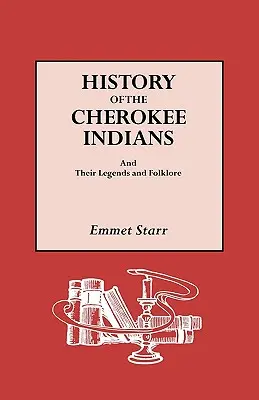 Geschichte der Cherokee-Indianer und ihrer Legenden und Folklore - History of the Cherokee Indians and Their Legends and Folklore