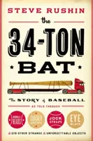 Der 34-Tonnen-Schläger: Die Geschichte des Baseballs, erzählt durch Wackelköpfe, Cracker Jacks, Jockstraps, Eye Black und 375 andere merkwürdige und un - The 34-Ton Bat: The Story of Baseball as Told Through Bobbleheads, Cracker Jacks, Jockstraps, Eye Black, and 375 Other Strange and Unf