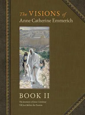 Die Visionen der Anna Katharina Emmerich (Luxusausgabe): Buch II - The Visions of Anne Catherine Emmerich (Deluxe Edition): Book II