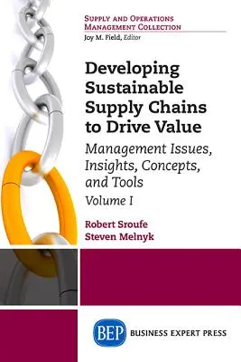 Entwicklung nachhaltiger Lieferketten zur Steigerung der Wertschöpfung, Band I: Managementthemen, Einblicke, Konzepte und Werkzeuge - Grundlagen - Developing Sustainable Supply Chains to Drive Value, Volume I: Management Issues, Insights, Concepts, and Tools-Foundations