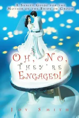 Oh nein, sie sind verlobt! Ein Ratgeber für die Mutter der Braut oder des Bräutigams - Oh No, They're Engaged!: A Sanity Guide for the Mother of the Bride or Groom
