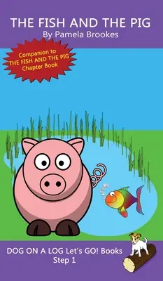 The Fish And The Pig: (Step 1) Sound Out Books (systematisch dekodierbar) hilft Leseschwachen, auch solchen mit Legasthenie, beim Lesenlernen - The Fish And The Pig: (Step 1) Sound Out Books (systematic decodable) Help Developing Readers, including Those with Dyslexia, Learn to Read