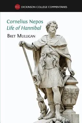 Cornelius Nepos, Leben des Hannibal: Lateinischer Text, Anmerkungen, Karten, Abbildungen und Vokabular - Cornelius Nepos, Life of Hannibal: Latin text, notes, maps, illustrations and vocabulary