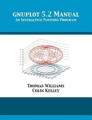 gnuplot 5.2 Handbuch: Ein interaktives Plotprogramm - gnuplot 5.2 Manual: An Interactive Plotting Program