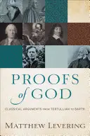 Beweise für Gott: Klassische Argumente von Tertullian bis Barth - Proofs of God: Classical Arguments from Tertullian to Barth