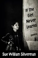 Wenn das Mädchen nie lernt: Gedichte - If the Girl Never Learns: Poems