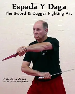Espada Y Daga: Die Kunst des Schwert- und Dolchkampfes - Espada Y Daga: The Sword & Dagger Fighting Art