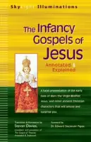 Die Kindheitsevangelien von Jesus: Apokryphe Erzählungen aus der Kindheit von Maria und Jesusa - kommentiert & erläutert - The Infancy Gospels of Jesus: Apocryphal Tales from the Childhoods of Mary and Jesusa Annotated & Explained