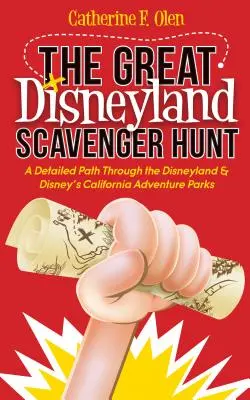 Die große Disneyland-Schnitzeljagd: Ein detaillierter Pfad durch die Parks Disneyland und Disney's California Adventure - The Great Disneyland Scavenger Hunt: A Detailed Path Throughout the Disneyland and Disney's California Adventure Parks