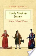 Das frühe moderne Judentum: Eine neue Kulturgeschichte - Early Modern Jewry: A New Cultural History