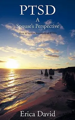 Ptsd: Die Perspektive eines Ehepartners Wie man in einer Welt mit Ptsd überleben kann - Ptsd: A Spouse's Perspective How to Survive in a World of Ptsd