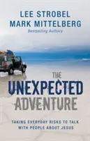 Das unerwartete Abenteuer: Alltägliche Risiken eingehen, um mit Menschen über Jesus zu sprechen - The Unexpected Adventure: Taking Everyday Risks to Talk with People about Jesus