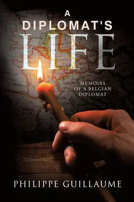 Das Leben eines Diplomaten: Memoiren eines belgischen Diplomaten - A Diplomat's Life: Memoirs of a Belgian Diplomat