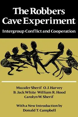 Das Räuberhöhlen-Experiment: Intergruppen-Konflikt und Kooperation. [Orig. Publ. als Intergroup Conflict and Group Relations] - The Robbers Cave Experiment: Intergroup Conflict and Cooperation. [Orig. Pub. as Intergroup Conflict and Group Relations]