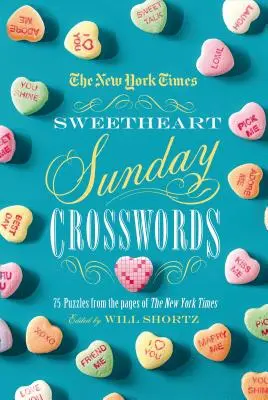 Die New York Times Sweetheart Sonntags-Kreuzworträtsel: 75 Rätsel aus den Seiten der New York Times - The New York Times Sweetheart Sunday Crosswords: 75 Puzzles from the Pages of the New York Times