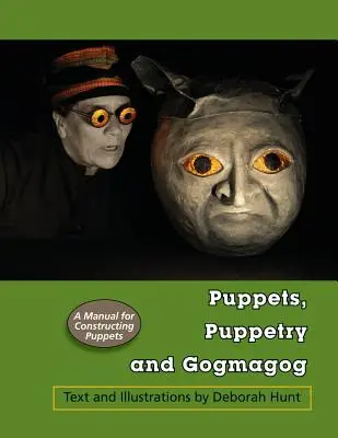 Puppen, Puppenspiel und Gogmagogie: Ein Handbuch für den Bau von Puppen - Puppets, Puppetry and Gogmagog: A Manual for constructing Puppets