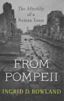 Aus Pompeji: Das Nachleben einer römischen Stadt - From Pompeii: The Afterlife of a Roman Town