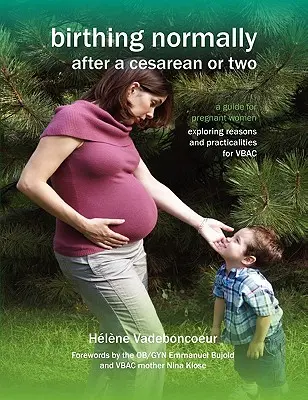 Normal gebären nach einem oder zwei Kaiserschnitten (amerikanische Ausgabe) - Birthing Normally After a Cesarean or Two (American Edition)