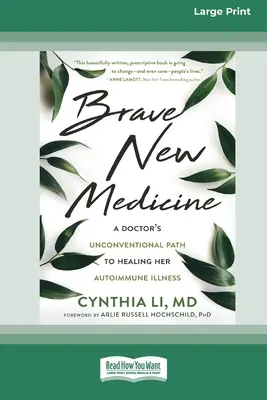 Schöne neue Medizin: Der unkonventionelle Weg einer Ärztin zur Heilung ihrer Autoimmunkrankheit (16pt Large Print Edition) - Brave New Medicine: A Doctor's Unconventional Path to Healing Her Autoimmune Illness (16pt Large Print Edition)