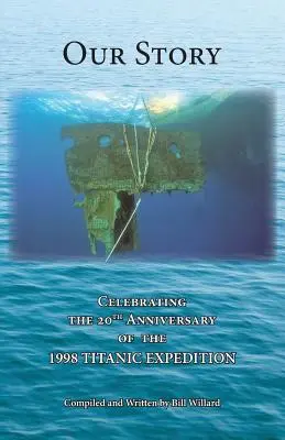 Unsere Geschichte: Zum 20. Jahrestag der TITANIC EXPEDITION 1998 - Our Story: Celebrating the 20th Anniversary of the 1998 TITANIC EXPEDITION