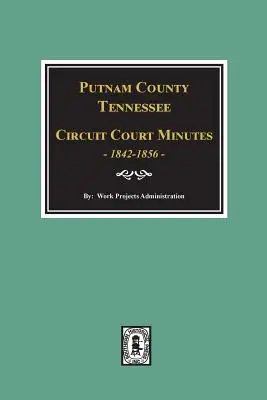 Putnam County, Tennessee Gerichtsprotokolle, 1842-1856. - Putnam County, Tennessee Court Minutes, 1842-1856.