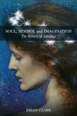 Seele, Symbol und Vorstellungskraft: Die Kunst der Astrologie - Soul, Symbol and Imagination: The Artistry of Astrology