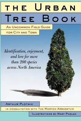 Das Stadtbaumbuch: Ein ungewöhnlicher Leitfaden für Stadt und Land - The Urban Tree Book: An Uncommon Field Guide for City and Town