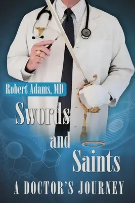 Schwerter und Heilige Die Reise eines Arztes - Swords and Saints A Doctor's Journey