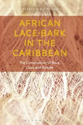 Afrikanische Spitzenrinde in der Karibik: Die Konstruktion von Rasse, Klasse und Geschlecht - African Lace-bark in the Caribbean: The Construction of Race, Class, and Gender