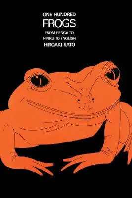 Einhundert Frösche: Vom Renga zum Haiku ins Englische - One Hundred Frogs: From Renga to Haiku to English