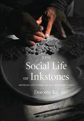 Das soziale Leben von Tintensteinen: Kunsthandwerker und Gelehrte im frühen Qing-China - The Social Life of Inkstones: Artisans and Scholars in Early Qing China