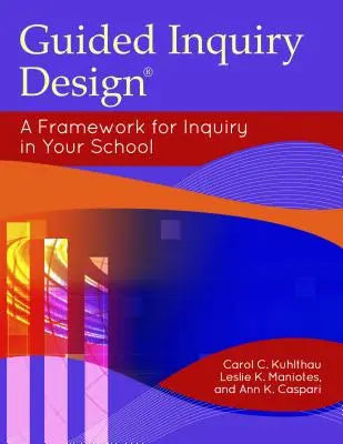 Geführtes Erkundungsdesign: Ein Rahmen für die Untersuchung in Ihrer Schule - Guided Inquiry Design: A Framework for Inquiry in Your School