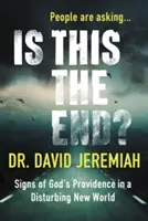 Ist dies das Ende? Zeichen der Vorsehung Gottes in einer beunruhigenden neuen Welt - Is This the End?: Signs of God's Providence in a Disturbing New World