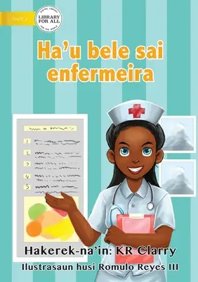 Ich kann eine Krankenschwester sein - Ha'u bele sai enfermeira - I Can Be A Nurse - Ha'u bele sai enfermeira