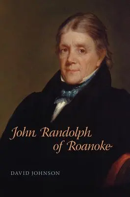 John Randolph von Roanoke - John Randolph of Roanoke