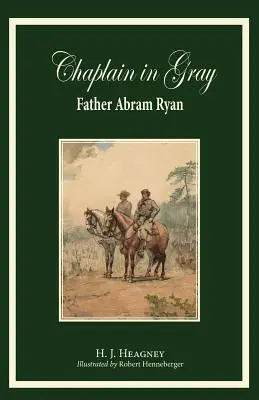 Kaplan in Grau: Abram Ryan - Chaplain in Gray: Abram Ryan