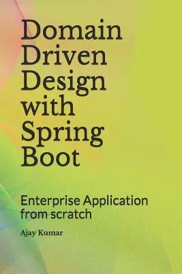 Domänengesteuerter Entwurf mit Spring Boot: Unternehmensanwendungen von Grund auf - Domain Driven Design with Spring Boot: Enterprise Application from Scratch