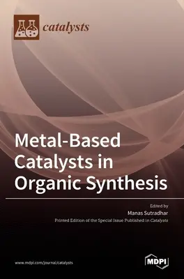 Metall-basierte Katalysatoren in der organischen Synthese - Metal-Based Catalysts in Organic Synthesis