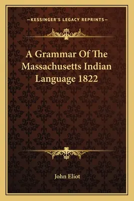 Eine Grammatik der indianischen Sprache von Massachusetts 1822 - A Grammar of the Massachusetts Indian Language 1822