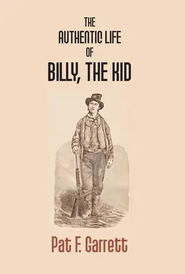 Das authentische Leben von Billy The Kid - The Authentic Life Of Billy The Kid