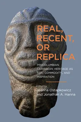 Echt, neu oder Replik: Präkolumbianisches karibisches Erbe als Kunst, Handelsware und Inspiration - Real, Recent, or Replica: Precolumbian Caribbean Heritage as Art, Commodity, and Inspiration