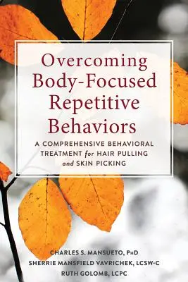 Überwindung körperbetonter wiederkehrender Verhaltensweisen: Eine umfassende verhaltenstherapeutische Behandlung für Haareraufen und Skin Picking - Overcoming Body-Focused Repetitive Behaviors: A Comprehensive Behavioral Treatment for Hair Pulling and Skin Picking