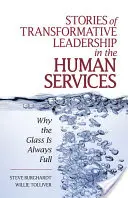 Geschichten über transformative Führung im Bereich der Humandienstleistungen: Warum das Glas immer voll ist - Stories of Transformative Leadership in the Human Services: Why the Glass Is Always Full