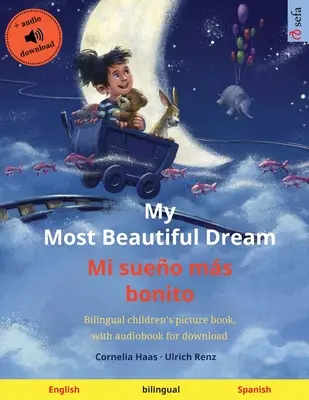 My Most Beautiful Dream - Mi sueo ms bonito (Englisch - Spanisch): Zweisprachiges Kinderbilderbuch, mit Hörbuch zum Herunterladen - My Most Beautiful Dream - Mi sueo ms bonito (English - Spanish): Bilingual children's picture book, with audiobook for download