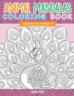 Tier Mandalas Malbuch - Kinder Spaß Edition 8 - Animal Mandalas Coloring Book - Children Fun Edition 8