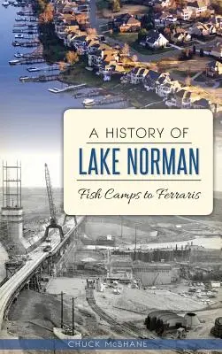 Die Geschichte des Lake Norman: Von den Fischlagern zu den Ferraris - A History of Lake Norman: Fish Camps to Ferraris