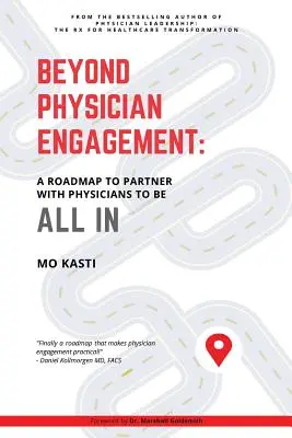Über das Engagement von Ärzten hinaus: Ein Fahrplan für die Partnerschaft mit Ärzten, um ganz dabei zu sein - Beyond Physician Engagement: A Roadmap to Partner with Physicians to Be All In